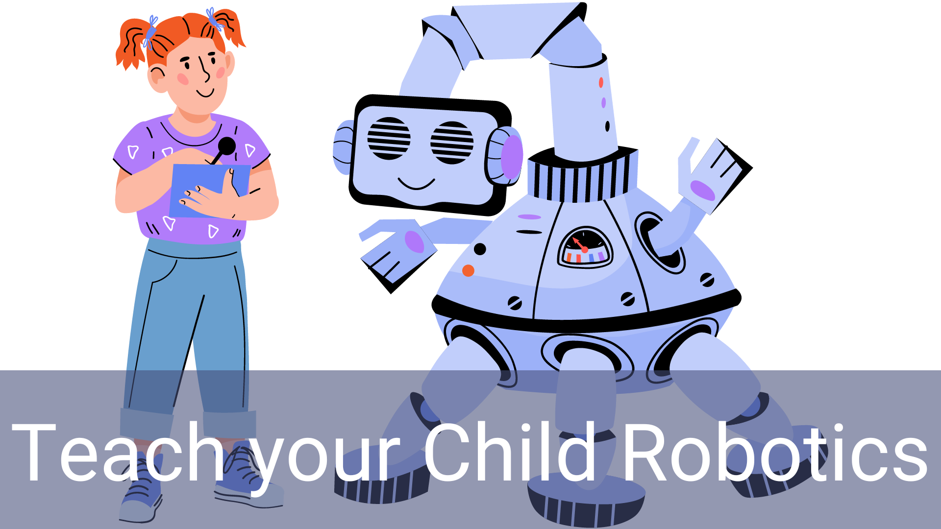 Teaching Your Child Robotics: A Hands-On Journey to Learning and Creativity